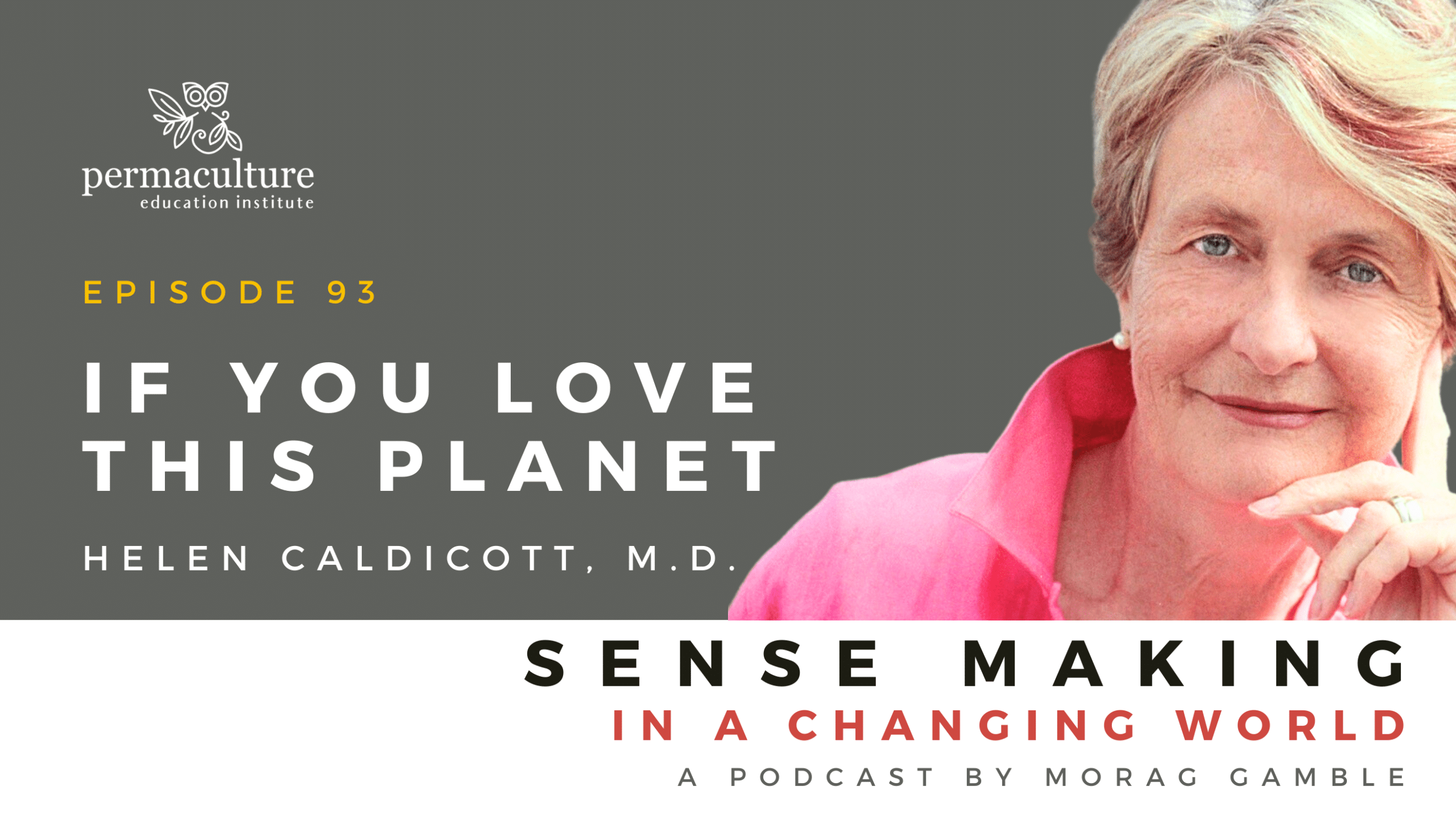 If You Love This with Dr Helen Caldicott Our Permaculture Life